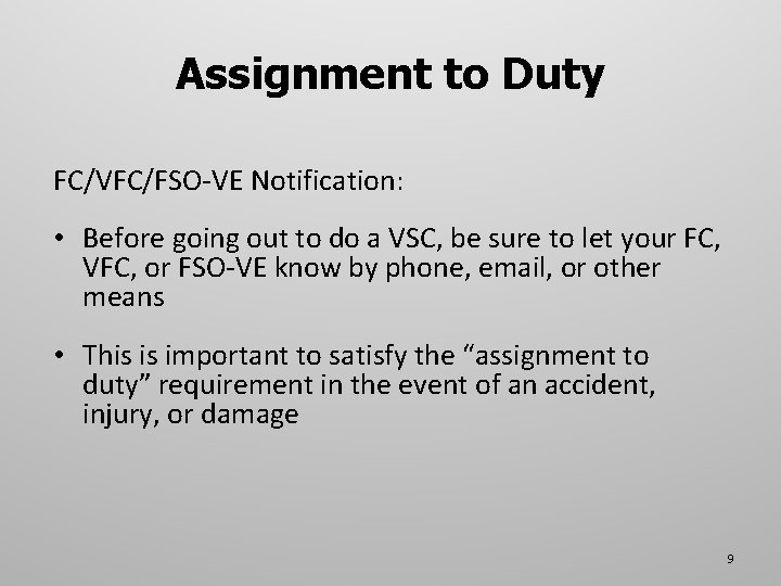 Assignment to Duty FC/VFC/FSO-VE Notification: • Before going out to do a VSC, be