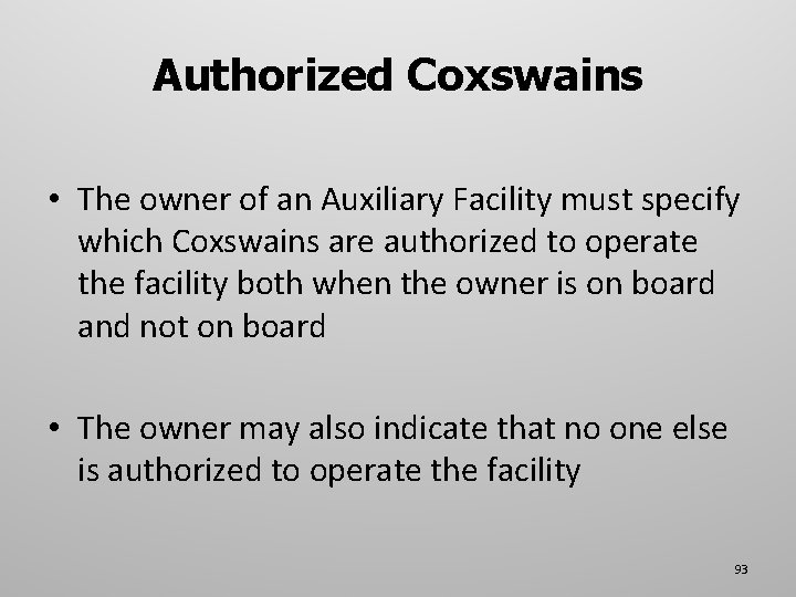 Authorized Coxswains • The owner of an Auxiliary Facility must specify which Coxswains are