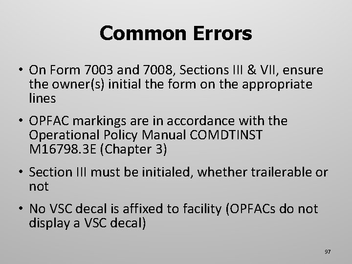 Common Errors • On Form 7003 and 7008, Sections III & VII, ensure the