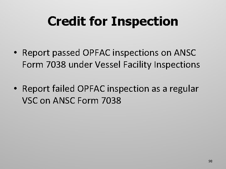 Credit for Inspection • Report passed OPFAC inspections on ANSC Form 7038 under Vessel