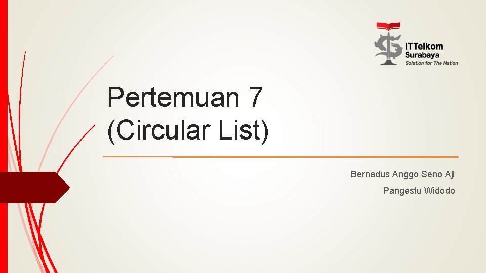 Pertemuan 7 (Circular List) Bernadus Anggo Seno Aji Pangestu Widodo 