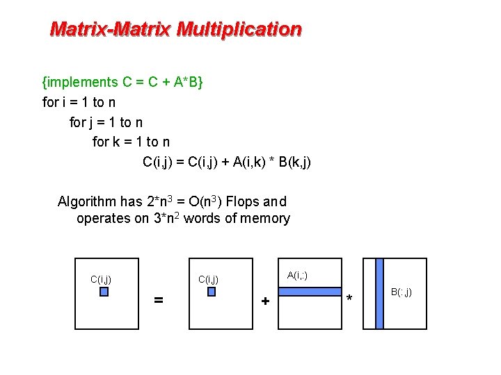 Matrix-Matrix Multiplication {implements C = C + A*B} for i = 1 to n