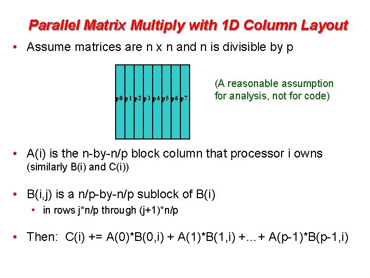 Parallel Matrix Multiply with 1 D Column Layout • Assume matrices are n x