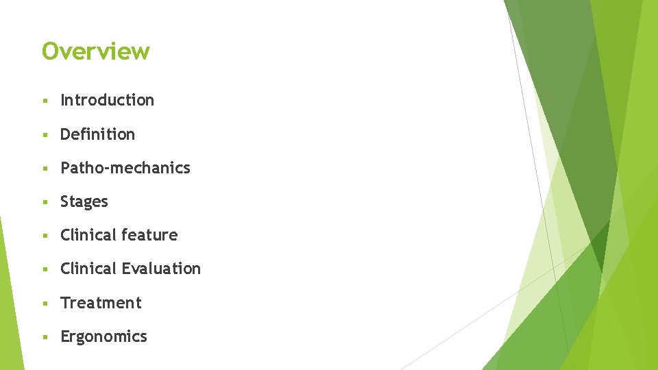Overview § Introduction § Definition § Patho-mechanics § Stages § Clinical feature § Clinical