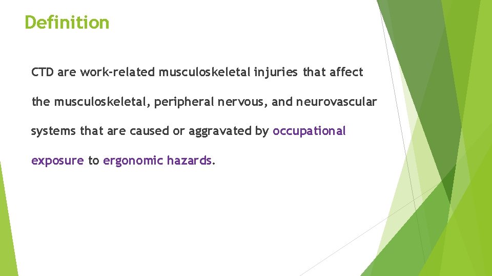 Definition CTD are work-related musculoskeletal injuries that affect the musculoskeletal, peripheral nervous, and neurovascular
