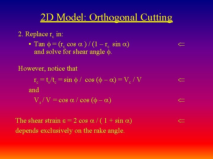 2 D Model: Orthogonal Cutting 2. Replace rc in: • Tan = (rc cos