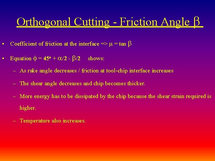 Orthogonal Cutting - Friction Angle • Coefficient of friction at the interface => =