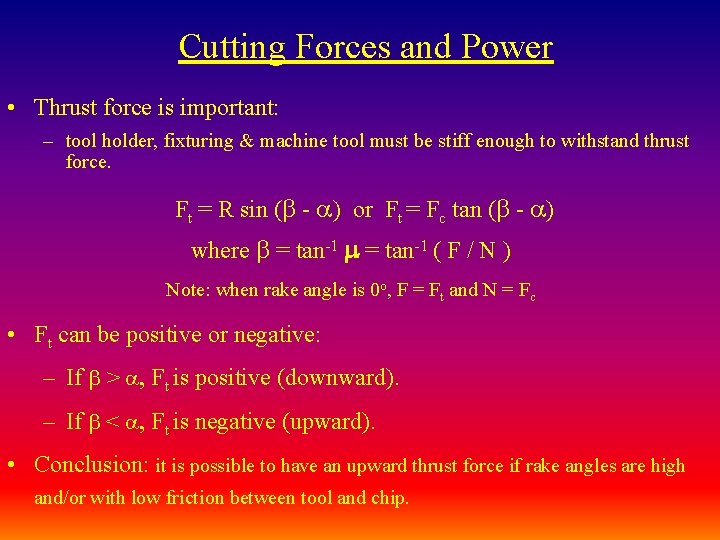 Cutting Forces and Power • Thrust force is important: – tool holder, fixturing &