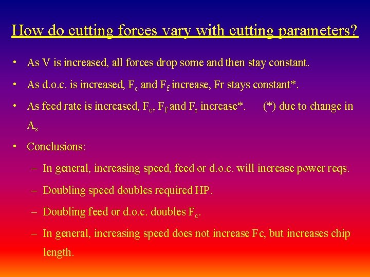 How do cutting forces vary with cutting parameters? • As V is increased, all How do cutting forces vary with cutting parameters? • As V is increased, all