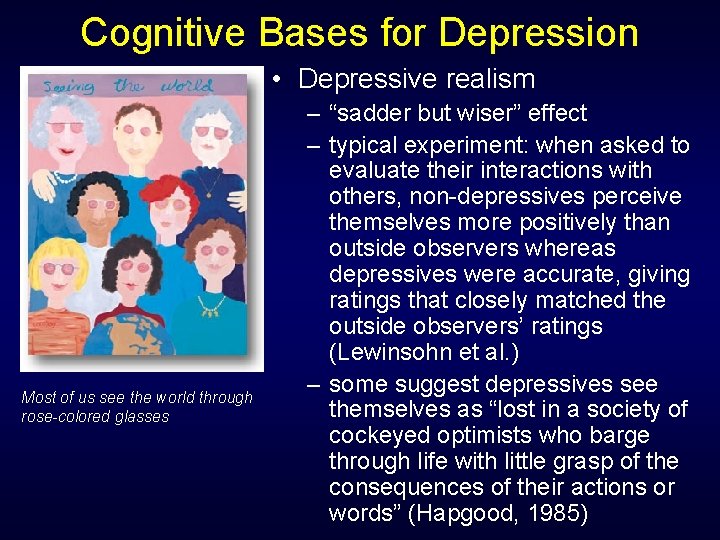 Cognitive Bases for Depression • Depressive realism Most of us see the world through