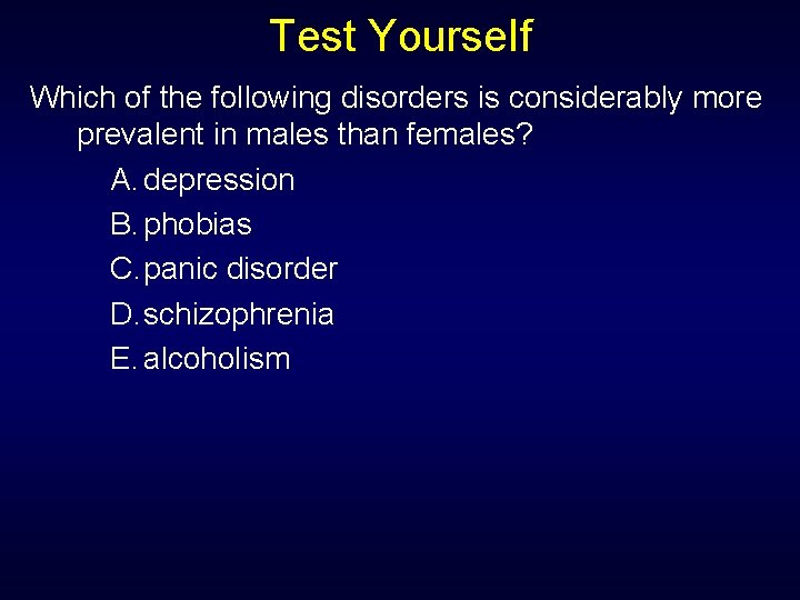 Test Yourself Which of the following disorders is considerably more prevalent in males than