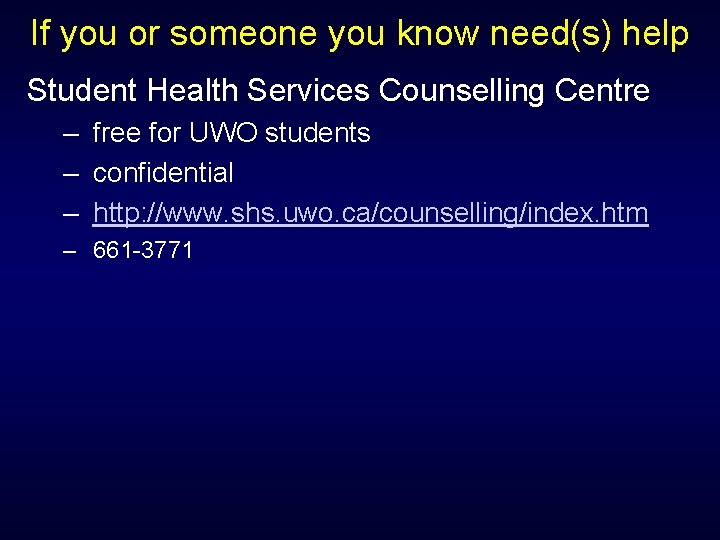 If you or someone you know need(s) help Student Health Services Counselling Centre –