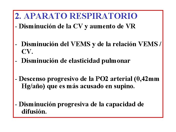 2. APARATO RESPIRATORIO - Disminución de la CV y aumento de VR - Disminución