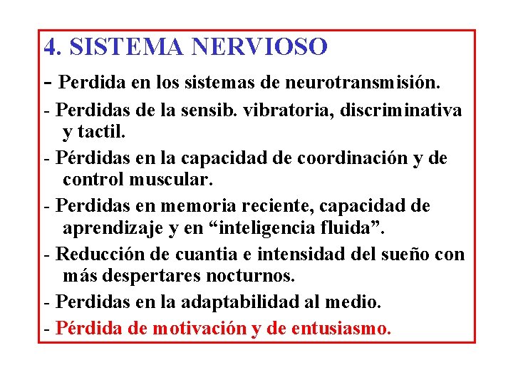 4. SISTEMA NERVIOSO - Perdida en los sistemas de neurotransmisión. - Perdidas de la