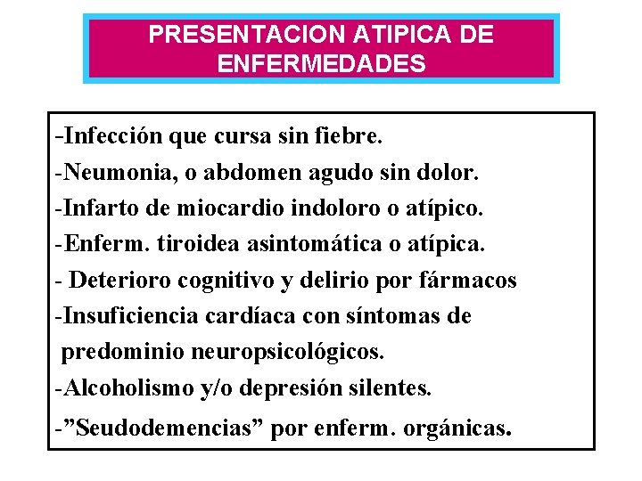 PRESENTACION ATIPICA DE ENFERMEDADES -Infección que cursa sin fiebre. -Neumonia, o abdomen agudo sin