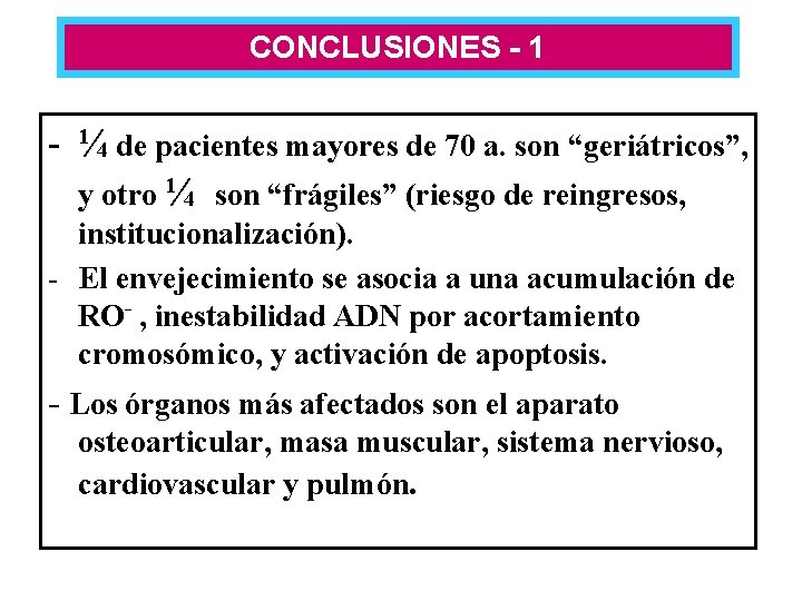 CONCLUSIONES - 1 - ¼ de pacientes mayores de 70 a. son “geriátricos”, y