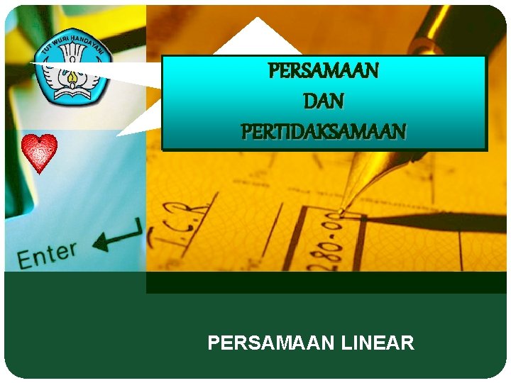 PERSAMAAN DAN PERTIDAKSAMAAN PERSAMAAN LINEAR 