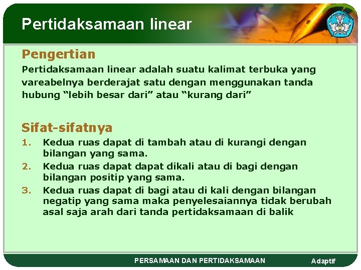 Pertidaksamaan linear Pengertian Pertidaksamaan linear adalah suatu kalimat terbuka yang vareabelnya berderajat satu dengan