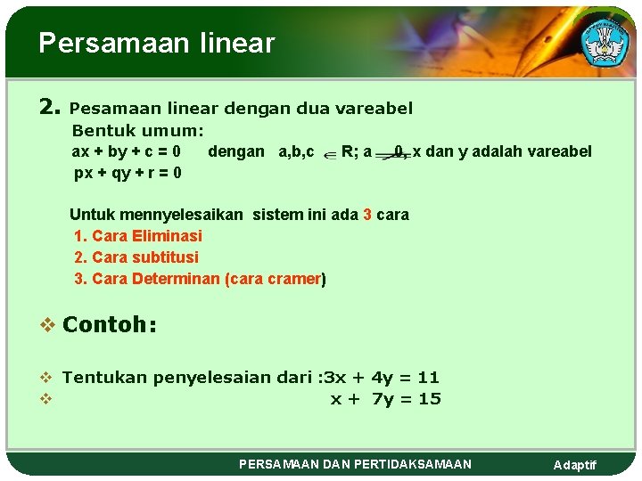 Persamaan linear 2. Pesamaan linear dengan dua vareabel Bentuk umum: ax + by +