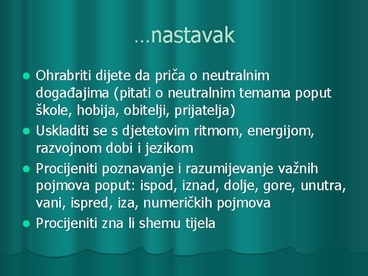 …nastavak Ohrabriti dijete da priča o neutralnim događajima (pitati o neutralnim temama poput škole,