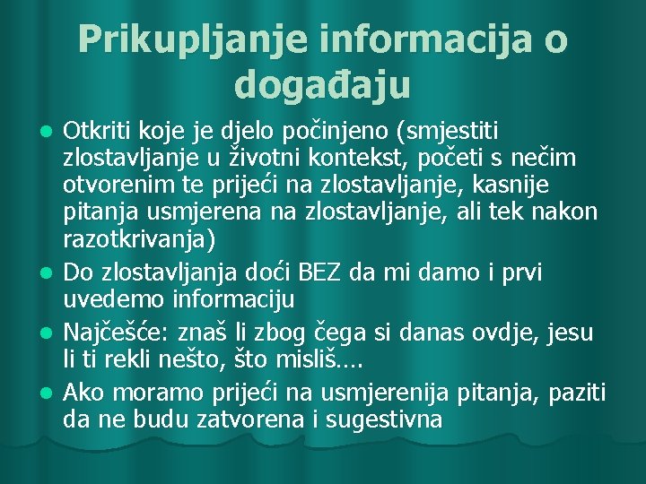 Prikupljanje informacija o događaju l l Otkriti koje je djelo počinjeno (smjestiti zlostavljanje u