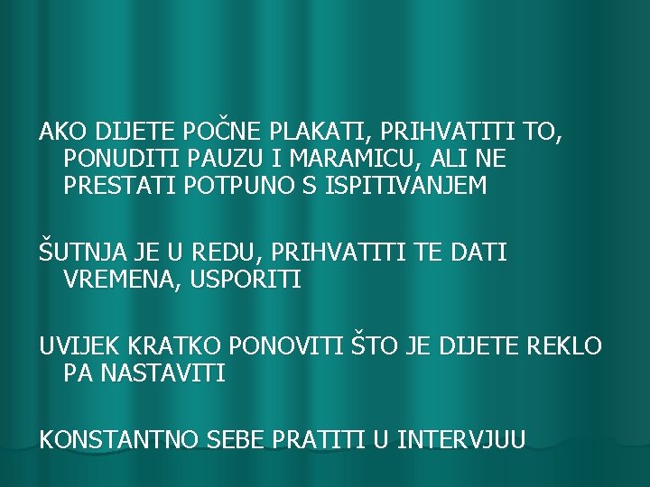 AKO DIJETE POČNE PLAKATI, PRIHVATITI TO, PONUDITI PAUZU I MARAMICU, ALI NE PRESTATI POTPUNO