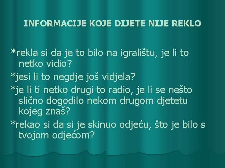 INFORMACIJE KOJE DIJETE NIJE REKLO *rekla si da je to bilo na igralištu, je