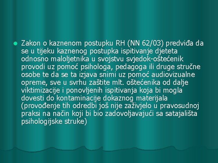 l Zakon o kaznenom postupku RH (NN 62/03) predviđa da se u tijeku kaznenog