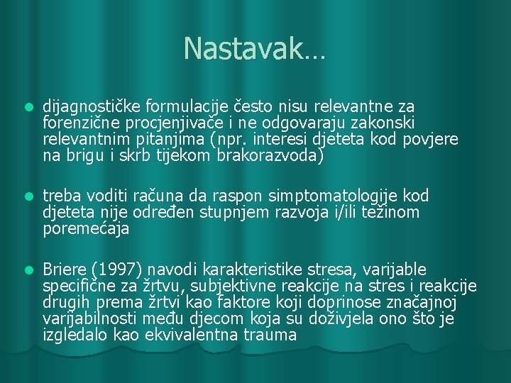 Nastavak… l dijagnostičke formulacije često nisu relevantne za forenzične procjenjivače i ne odgovaraju zakonski