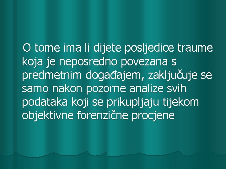 O tome ima li dijete posljedice traume koja je neposredno povezana s predmetnim događajem,