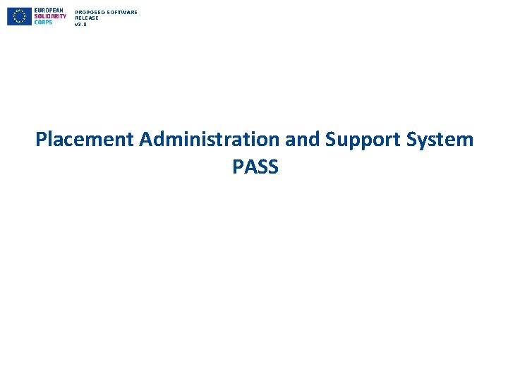 PROPOSED SOFTWARE RELEASE v 2. 0 Placement Administration and Support System PASS 