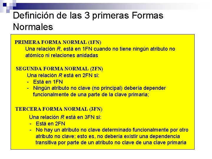 Definición de las 3 primeras Formas Normales PRIMERA FORMA NORMAL (1 FN) Una relación