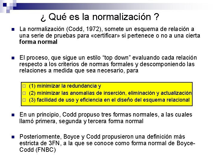 ¿ Qué es la normalización ? n La normalización (Codd, 1972), somete un esquema