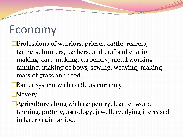 Economy �Professions of warriors, priests, cattle–rearers, farmers, hunters, barbers, and crafts of chariot– making,