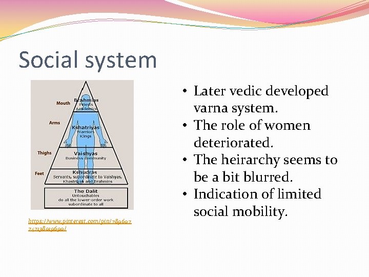 Social system https: //www. pinterest. com/pin/789607 747138019690/ • Later vedic developed varna system. •