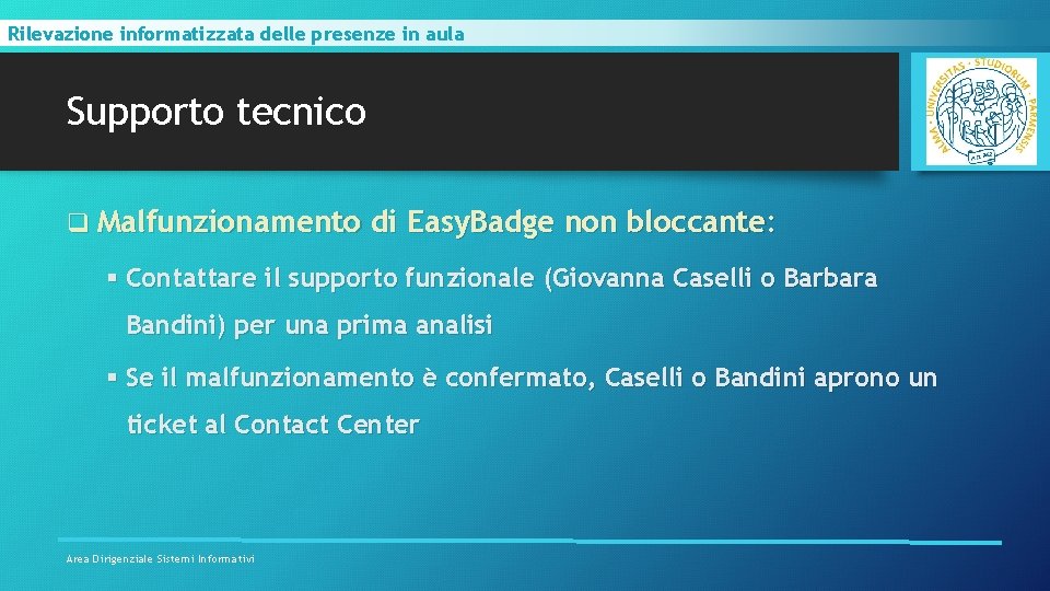 Rilevazione informatizzata delle presenze in aula Supporto tecnico q Malfunzionamento di Easy. Badge non