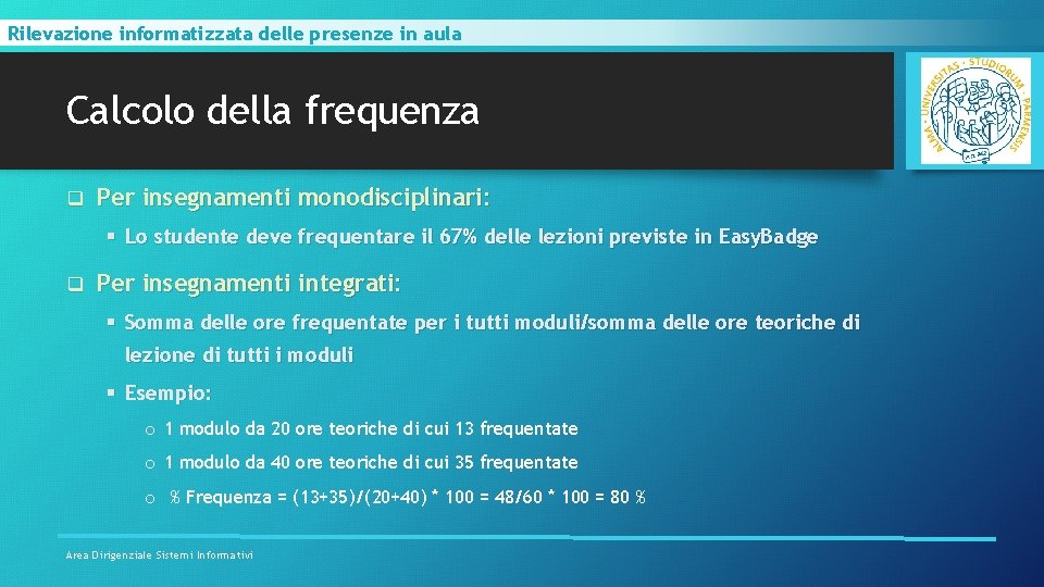 Rilevazione informatizzata delle presenze in aula Calcolo della frequenza q Per insegnamenti monodisciplinari: §