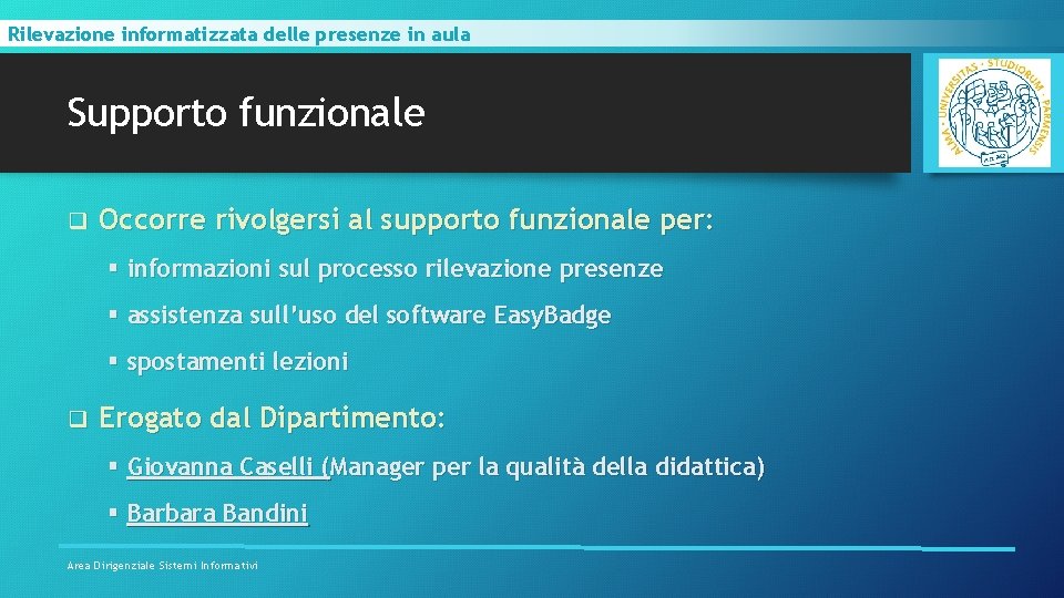 Rilevazione informatizzata delle presenze in aula Supporto funzionale q Occorre rivolgersi al supporto funzionale