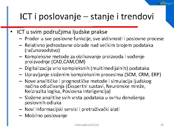 ICT i poslovanje – stanje i trendovi • ICT u svim područjima ljudske prakse