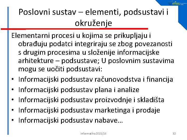 Poslovni sustav – elementi, podsustavi i okruženje Elementarni procesi u kojima se prikupljaju i