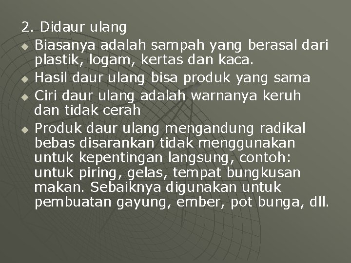 2. Didaur ulang u Biasanya adalah sampah yang berasal dari plastik, logam, kertas dan