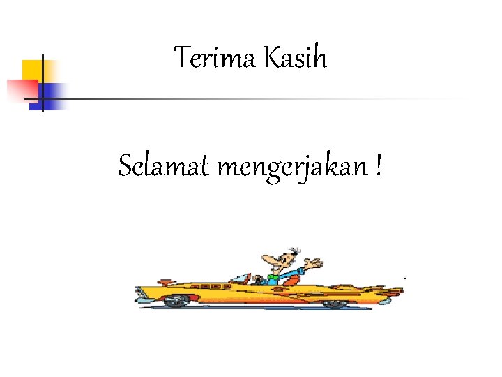 Terima Kasih Selamat mengerjakan ! 