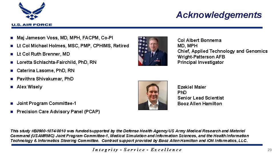 Acknowledgements n Maj Jameson Voss, MD, MPH, FACPM, Co-PI n Lt Col Michael Holmes,