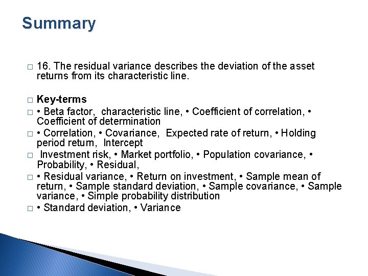 Summary � 16. The residual variance describes the deviation of the asset returns from