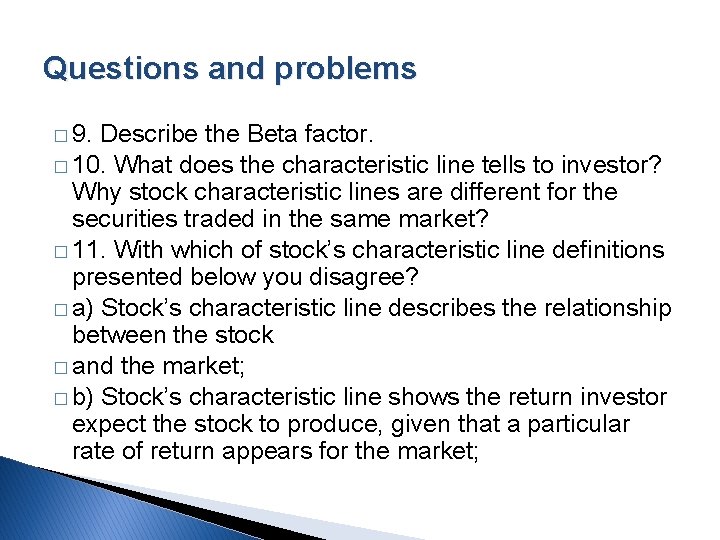 Questions and problems � 9. Describe the Beta factor. � 10. What does the