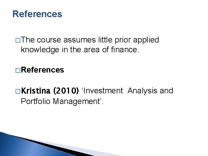 References � The course assumes little prior applied knowledge in the area of finance.