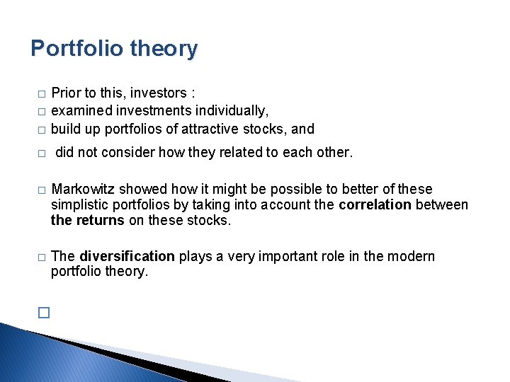 Portfolio theory � � Prior to this, investors : examined investments individually, build up