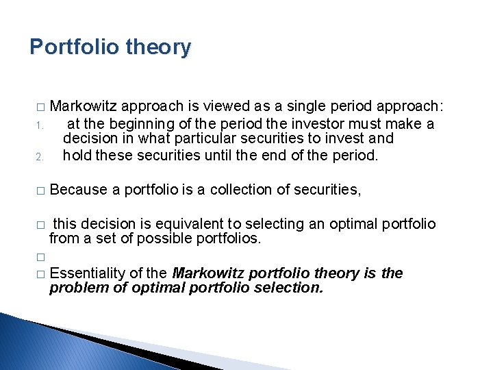 Portfolio theory 2. Markowitz approach is viewed as a single period approach: at the