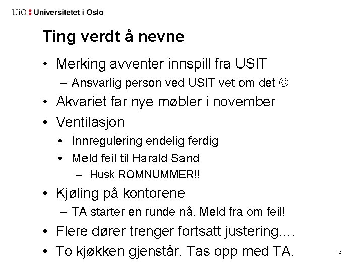 Ting verdt å nevne • Merking avventer innspill fra USIT – Ansvarlig person ved