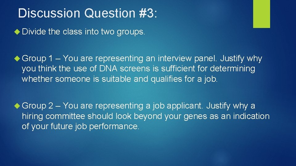 Discussion Question #3: Divide the class into two groups. Group 1 – You are